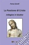 Indagine in Giudea. La passione di Cristo. E-book. Formato EPUB ebook di Franco Savelli