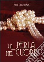 La perla del cuore. E-book. Formato PDF ebook