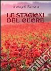 Le stagioni del cuore. E-book. Formato PDF ebook di Arcangelo Devanna