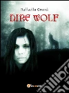 Dire wolf. E-book. Formato Mobipocket ebook di Raffaella Grandi