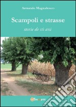 Scampoli e strasse. Storie de sti ani. E-book. Formato PDF