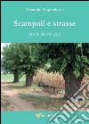 Scampoli e strasse. Storie de sti ani. E-book. Formato PDF ebook di Armando Magnabosco