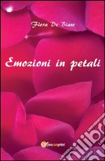 Emozioni in petali. E-book. Formato PDF ebook