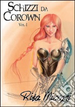 Schizzi da Corown vol. 1. E-book. Formato PDF