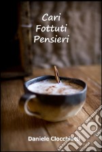 Cari fottuti pensieri. E-book. Formato EPUB ebook