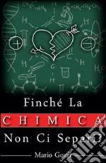 Finché la chimica non ci separi?. E-book. Formato PDF ebook