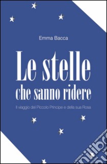 Le stelle che sanno ridere. E-book. Formato PDF ebook di Bacca Emma