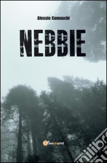 Nebbie. E-book. Formato Mobipocket ebook di Alessio Comaschi