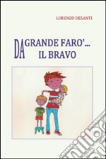 Da grande farò il bravo. E-book. Formato PDF