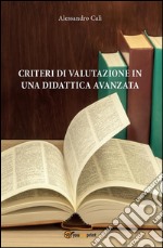 Criteri di valutazione in una didattica avanzata. E-book. Formato PDF ebook