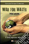 War for water (Primo episodio) - Il vento impetuoso della vita. E-book. Formato PDF ebook di Giovanni Saverio Cotroneo