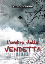 L’ombra della vendetta. E-book. Formato EPUB ebook