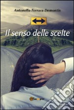 Il senso delle scelte. E-book. Formato PDF ebook