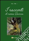 I racconti di nonna Quercia. E-book. Formato PDF ebook di Nina Miselli