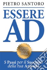 Essere AD. 5 passi per il successo della tua azienda. E-book. Formato EPUB ebook