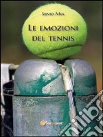 Le emozioni del tennis. E-book. Formato EPUB ebook