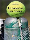 Le emozioni del tennis. E-book. Formato EPUB ebook di Silvio Mia