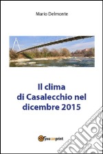 Il clima di Casalecchio nel dicembre 2015. E-book. Formato PDF ebook