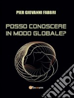 Posso conoscere in modo globale?. E-book. Formato EPUB ebook