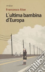 L'ultima bambina d'Europa. E-book. Formato Mobipocket ebook