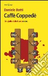 Caffè Coppedè: Un giallo dallo humor nero. E-book. Formato EPUB ebook