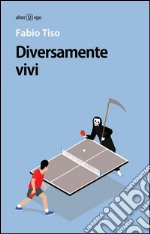 Diversamente vivi. E-book. Formato EPUB ebook