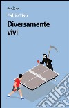 Diversamente vivi. E-book. Formato Mobipocket ebook