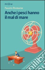 Anche i pesci hanno il mal di mare. E-book. Formato EPUB ebook