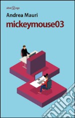 mickeymouse03. E-book. Formato EPUB ebook