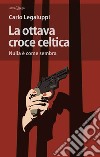 La ottava croce celtica: Nulla è come sembra. E-book. Formato Mobipocket ebook