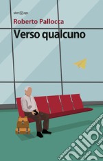 Verso qualcuno. E-book. Formato EPUB