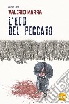 L'eco del peccato. E-book. Formato EPUB ebook di Valerio Marra