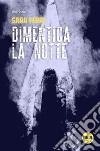 Dimentica la notte. E-book. Formato Mobipocket ebook di Sara Ferri