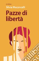 Pazze di libertà. E-book. Formato Mobipocket