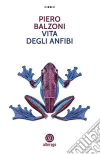 Vita degli anfibi. E-book. Formato EPUB ebook