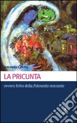 La pricunta ovvero il rito della fidanzata nascosta. E-book. Formato EPUB ebook