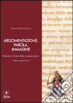 Argomentazione, parola, immagine. Retorica e forme della comunicazione. E-book. Formato EPUB ebook