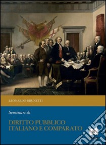 Seminari di diritto pubblico italiano e comparato. E-book. Formato EPUB ebook di Leonardo Brunetti