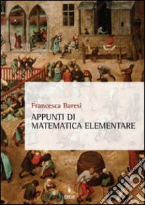 Appunti di matematica elementare. E-book. Formato PDF ebook di Francesca Baresi