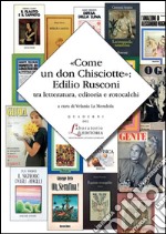 «Come un don Chisciotte»: Edilio Rusconi tra letteratura, editoria e rotocalchi. E-book. Formato Mobipocket