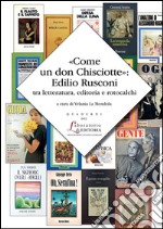 «Come un don Chisciotte»: Edilio Rusconi tra letteratura, editoria e rotocalchi. E-book. Formato EPUB ebook