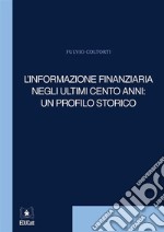 L&apos;informazione finanziaria negli ultimi cento anni: un profilo storico. E-book. Formato PDF ebook