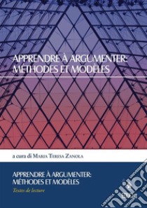 Apprendre à argumenter: méthodes et modèles. E-book. Formato EPUB ebook di Maria Teresa Zanola