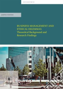 Business Management and ethical dilemmas - Theoretical Background and research. E-book. Formato Mobipocket ebook di JozefÍna Hvasová