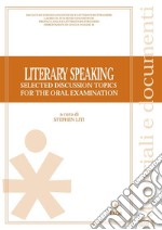 Literary SpeakingSELECTED DISCUSSION TOPICS FOR THE ORAL EXAMINATION. E-book. Formato PDF ebook