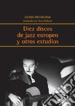 Diez discos de Jazz europeo y otros estudios. E-book. Formato EPUB ebook