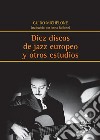 Diez discos de Jazz europeo y otros estudios. E-book. Formato EPUB ebook