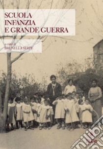 Scuola Infanzia e Grande Guerra. E-book. Formato EPUB ebook di Brunella Serpe