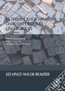 La terminologie panlatine dans les politiques linguistiques. E-book. Formato Mobipocket ebook di Maria Teresa Zanola