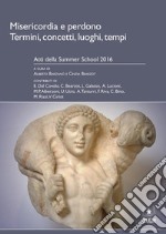 Misericordia e perdono (Atti Summer School 2016)Termini, concetti, luoghi, tempi. E-book. Formato EPUB ebook